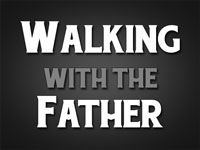 Pastor John S. Torell - sermon on WALKING WITH THE FATHER - Resurrection Life of Jesus Church