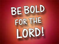 Pastor Charles M. Thorell - sermon on BE BOLD FOR THE LORD! - Resurrection Life of Jesus Church