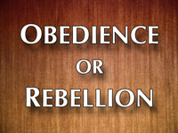 Pastor John S. Torell - sermon on OBEDIENCE OR REBELLION - Resurrection Life of Jesus Church