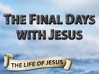 Pastor John S. Torell - sermon on THE FINAL DAYS WITH JESUS - Resurrection Life of Jesus Church