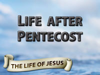 Pastor John S. Torell - sermon on LIFE AFTER PENTECOST - Resurrection Life of Jesus Church