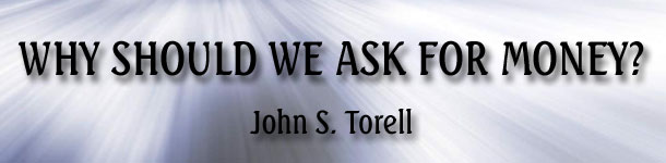 Why Should We Ask For Money? - John S. Torell