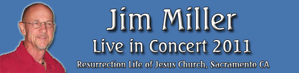Jim Miller - Singer & Christian Entertainer - Live in Concert 2011 at Resurrection Life of Jesus Church: Carmichael, CA - Sacramento County