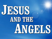 Pastor John S. Torell - sermon on JESUS AND THE ANGELS - Resurrection Life of Jesus Church: Carmichael, CA - Sacramento County