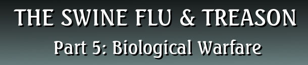 The Swine Flu & Treason - Part 5: Biological Warfare - John S. Torell